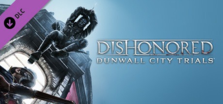 Dishonored: Dunwall City Trials DLC