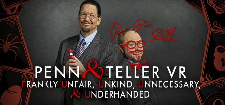 Penn & Teller VR: Frankly Unfair, Unkind, Unnecessary, & Underhanded