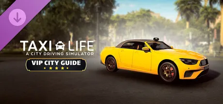 Taxi Life: A City Driving Simulator - VIP City Guide