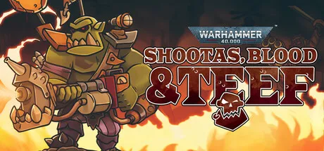 Warhammer 40,000: Shootas, Blood & Teef